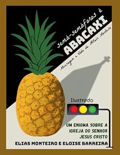 Livro SEMÁ SEMÁFOROS É ABACAXI - ILUSTRADO: Enigma sobre a igreja de Jesus Cristo