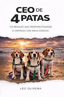 Livro CEO DE 4 PATAS: OS BEAGLES QUE PROPORCIONARAM O EMPREGO DOS MEUS SONHOS