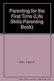Image de Parenting for the First Time: Getting Off to a Healthy Start (Life Skills Parenting Book)