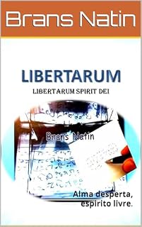Livro Libertarum Spirit Dei: Alma desperta, espirito livre. (Libertarum - Alma desperta, espírito livre.)