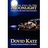 The City in the Moonlight: Stories of the Old-Time Lithuanian Jews