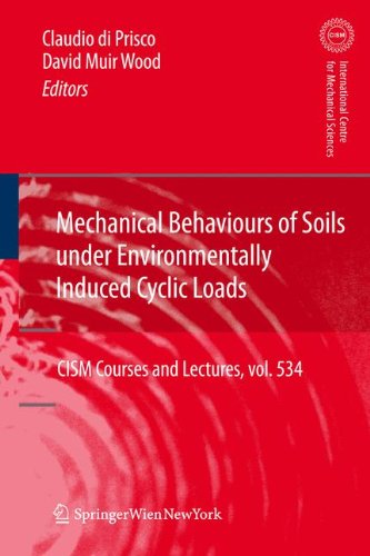 Mechanical Behaviour of Soils Under Environmentallly-Induced Cyclic Loads (CISM International Centre for Mechanical Sciences)