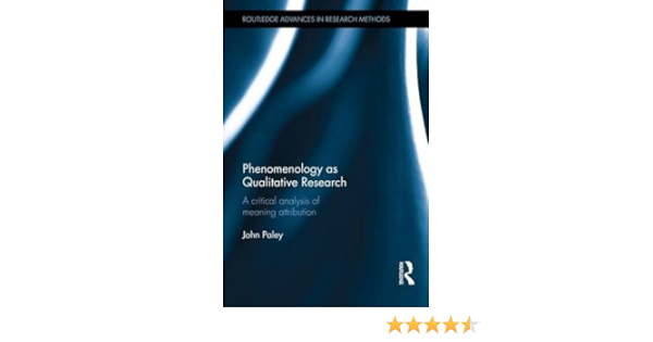 Phenomenology As Qualitative Research A Critical Analysis Of Meaning Attribution Routledge Advances In Research Methods 9781138652811 Medicine Health Science Books Amazon Com