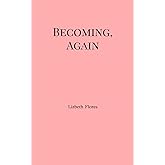 Becoming, Again