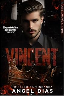 Livro VINCENT: O PREÇO DA VINGANÇA (OS REIS DE CHICAGO Livro 2)