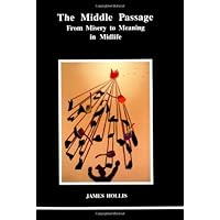 The Middle Passage: From Misery to Meaning in Midlife (Studies in Jungian Psychology by Jungian Analysts)