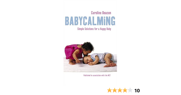 Babycalming Simple Solutions For A Happy Baby Deacon Caroline Amazon Com Books
