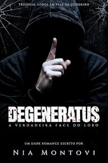 Livro Degeneratus: A Verdadeira Face Do Lobo (Lobos Em Pele De Cordeiro Livro 1)