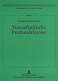 Image de Transatlantische Freihandelszone: Politische und ökonomische Perspektiven einer transatlantischen Freihandelszone aus EU, Mercosur und NAFTA (Studien