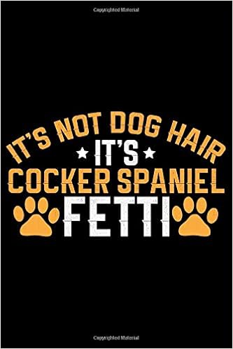 Buy It S Not Dog Hair It S Cocker Spaniel Fetti Cool Cocker