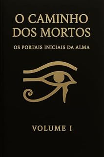 Livro O CAMINHO DOS MORTOS: Os Portais Iniciais da Alma