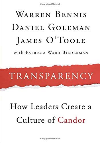 Transparency: How Leaders Create a Culture of Candor (J-B Warren Bennis Series Book 157)