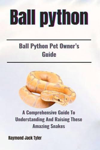 Complete Ball Python, A Comprehensive Guide to Care, Breeding, and
