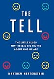 The Tell: The Little Clues That Reveal Big Truths about Who We Are