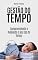 Livro Gestão do Tempo: Compreendendo e Avaliando o seu Uso do Tempo: Guia com ferramentas e técnicas para priorizar tarefas, eliminar distrações e aumentar a ... Dicas e Exemplos Práticos Livro 1)