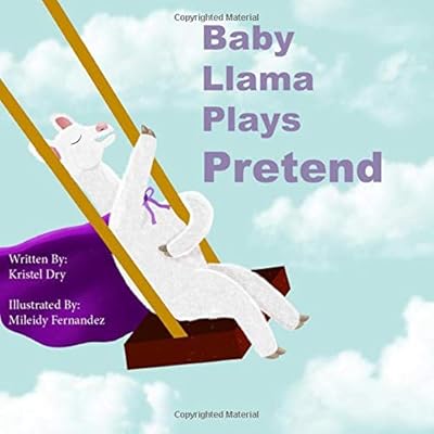 Baby Llama Plays Pretend (Baby Llamas Adventures)