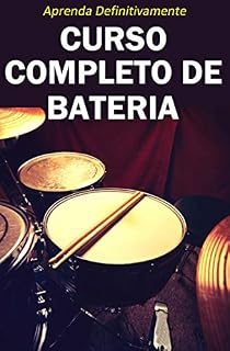 Livro Curso Completo de Bateria: Aprenda Definitivamente partindo do zero!