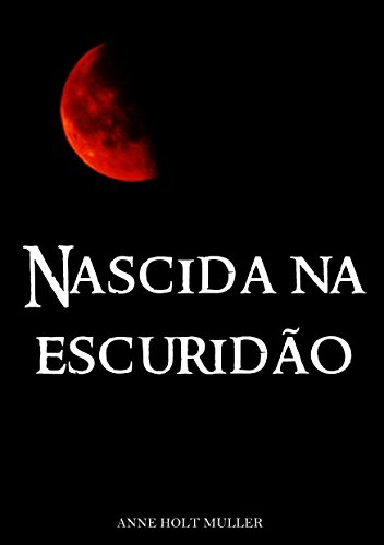 Nascida na escuridão (Portuguese Edition)