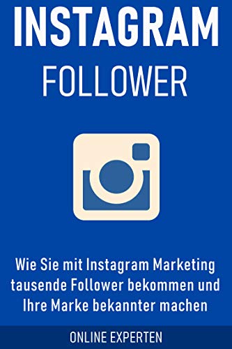 instagram follower wie sie mit instagram marketing tausende follower bekommen und ihre marke bekannter machen - instagram follower kaufen erfahrungen