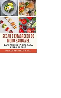 Livro Secar e Emagrecer De Modo Saudável: Receitas Para Emagrecer Em 17 Dias
