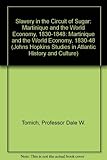 Front cover for the book Slavery in the Circuit of Sugar: Martinique and the World Economy, 1830-1848 by Dale W. Tomich