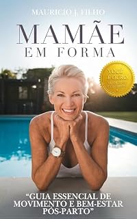Livro Mamãe em Forma: “Guia Essencial de Movimento e Bem-Estar Pós-Parto”