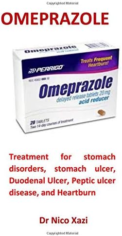 Omeprazole: Treatment for stomach disorders, stomach ulcer, Duodenal Ulcer, Peptic ulcer disease, and Heartburn Paperback – 5 Oct 2018