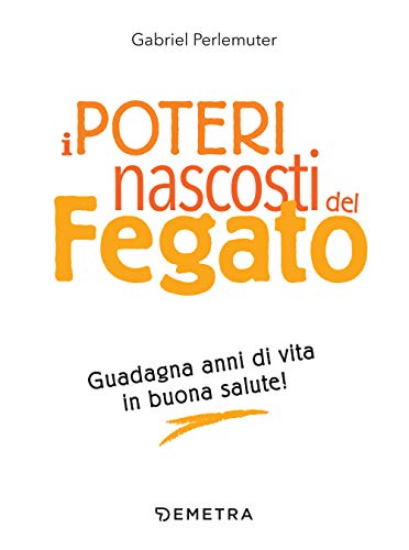 Amazoncom I Poteri Nascosti Del Fegato Guadagna Anni Di