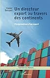 Un directeur export au travers des continents: Pérégrinations D'un Expert (Graveurs de Mémoire) ( by Xavier Bessard