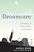 Dreamcare: A Theology of Youth, Spirit, and Vocation by 