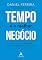 Livro Tempo é o Melhor Negócio: Como Criar um Negócio Automatizado e Comprar Seu Tempo e Sua Liberdade de Volta