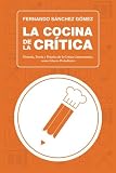 Image de La Cocina de la Crítica: Historia, Teoría y Práctica de la Crítica Gastronómica como Género Periodístico (Spanish Edition)