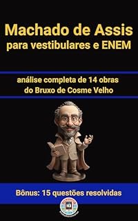 Machado de Assis para vestibulares e ENEM: análise completa de 14 obras do Bruxo de Cosme Velho (Os Imortais do ENEM e Vestibulares)