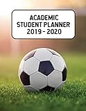 2019 - 2020 Academic Student Planner: A School Year Calendar and Planner for Soccer Players and Fans by 