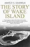 The Story of Wake Island by James P. S.  Devereux