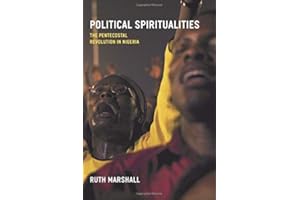 Political Spiritualities: The Pentecostal Revolution in Nigeria