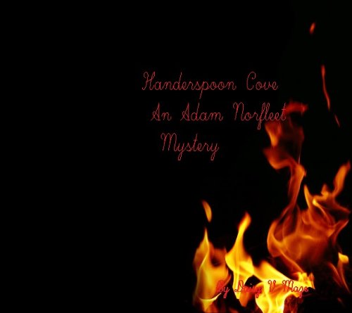 Amazon Com Handerspoon Cove An Adam Norfleet Mystery 9781484129296 Daisy V Maze Books