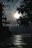And the Moon is Full Tonight by Carlton D. Fisher