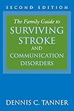 The Family Guide to Surviving Stroke and