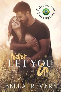 Livro Never Let You Go (Edição em Português Brasileiro): Um romance de pai solteiro em uma cidade pequena (Emerald Creek (Versão em Português Brasileiro) Livro 1)
