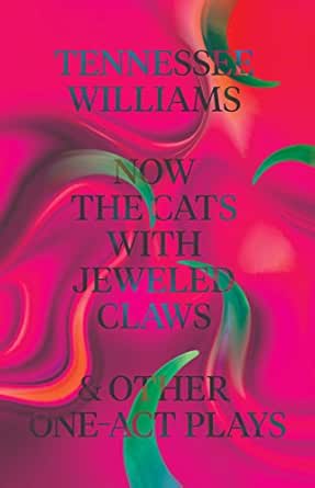 Now The Cats With Jeweled Claws Other One Act Plays Kindle Edition By Williams Tennessee Keith Thomas Literature Fiction Kindle Ebooks Amazon Com