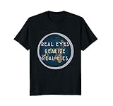 Real Eyes Realize Real Lies | The Earth Is Flat Tee Shirt