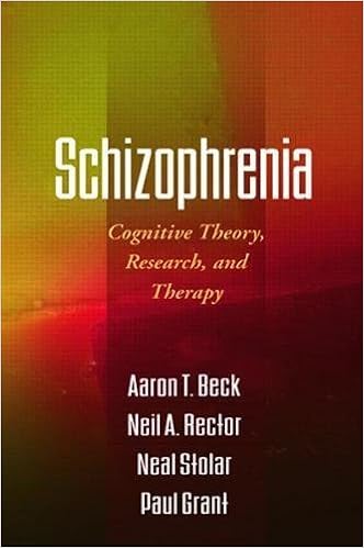 Schizophrenia: Cognitive Theory, Research, and Therapy Schizophrenia: Cognitive Theory, Research, and Therapy