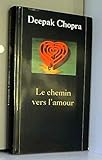 Le chemin vers l'amour : Renouez avec le pouvoir de l'esprit by