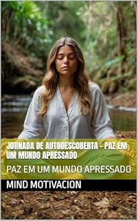 Livro Jornada de Autodescoberta - PAZ EM UM MUNDO APRESSADO: PAZ EM UM MUNDO APRESSADO