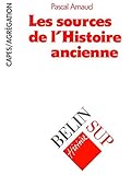 Les sources de l'histoire ancienne (Belin Histoire Sup) (French Edition) by