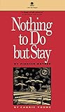 Nothing to Do But Stay by Carrie Young