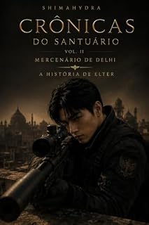 Livro Merceário de Delhi: A História de Elter (Crônicas do Santuário Livro 2)