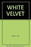 Front cover for the book White Velvet by Sax Rohmer