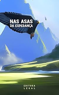 Livro Nas Asas da Esperança: Inspirações para Abraçar a Vida